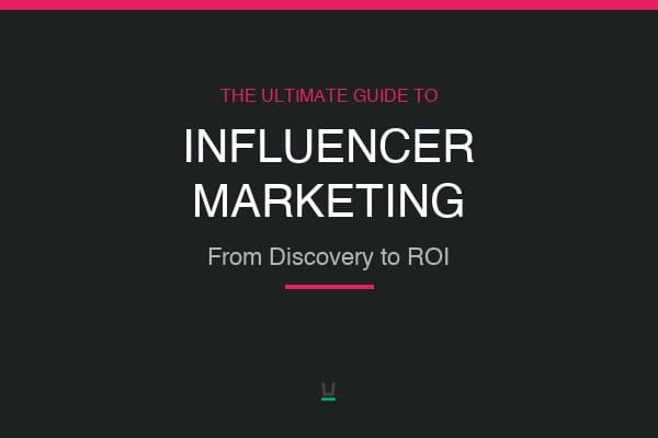 The Ultimate Guide to Influencer Marketing