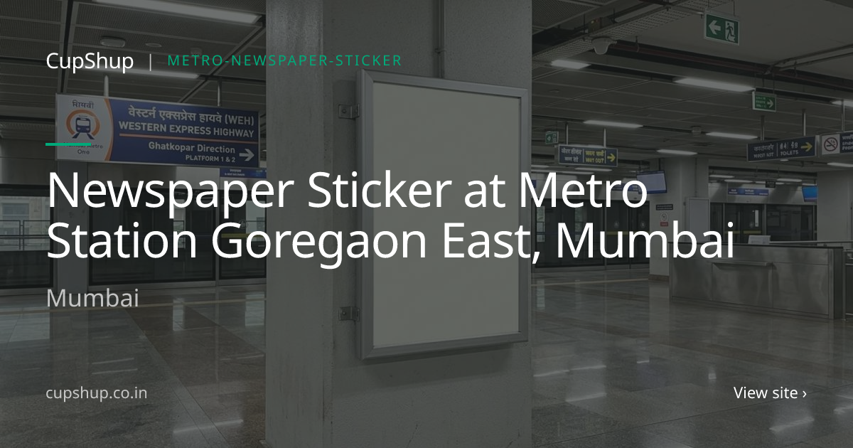 Newspaper Sticker at Metro Station Goregaon Eas... | CupShup